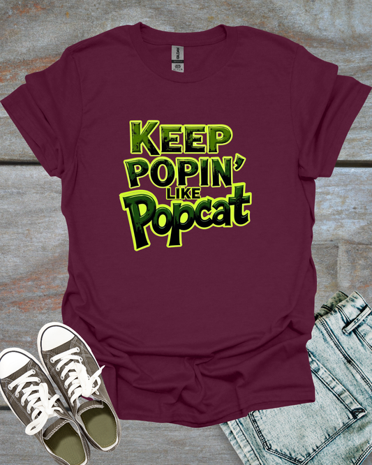 Keep Poppin' Like Popcat T-Shirt