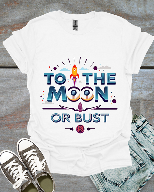 TO THE MOON OR BUST Unisex T-Shirt