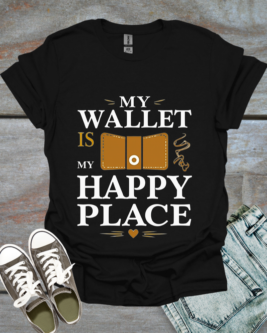 My Wallet my Happy Place T-shirt