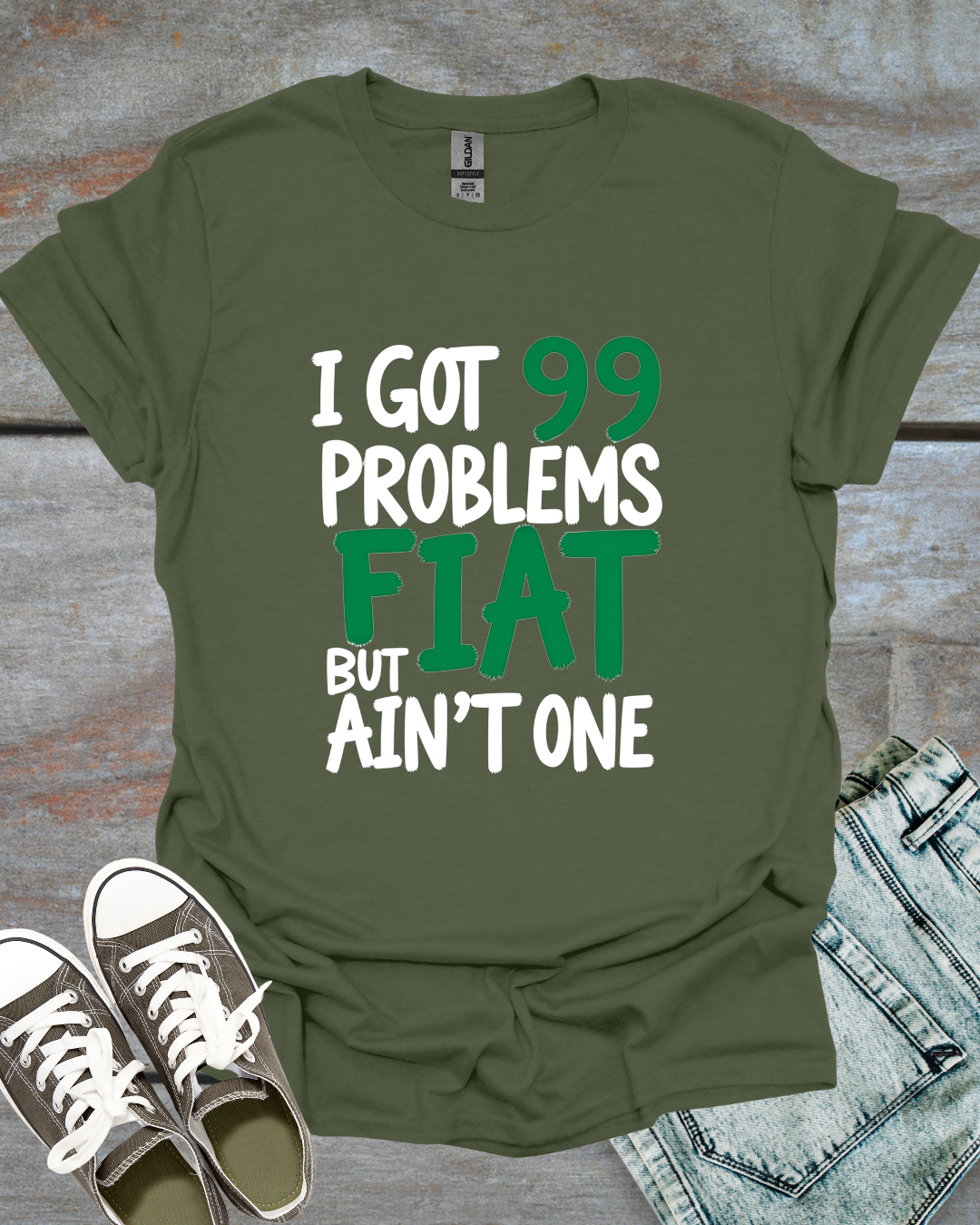 I Got 99 Problems, But Fiat Ain't One T-Shirt