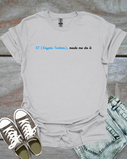 Crypto Twitter made me do it T-Shirt