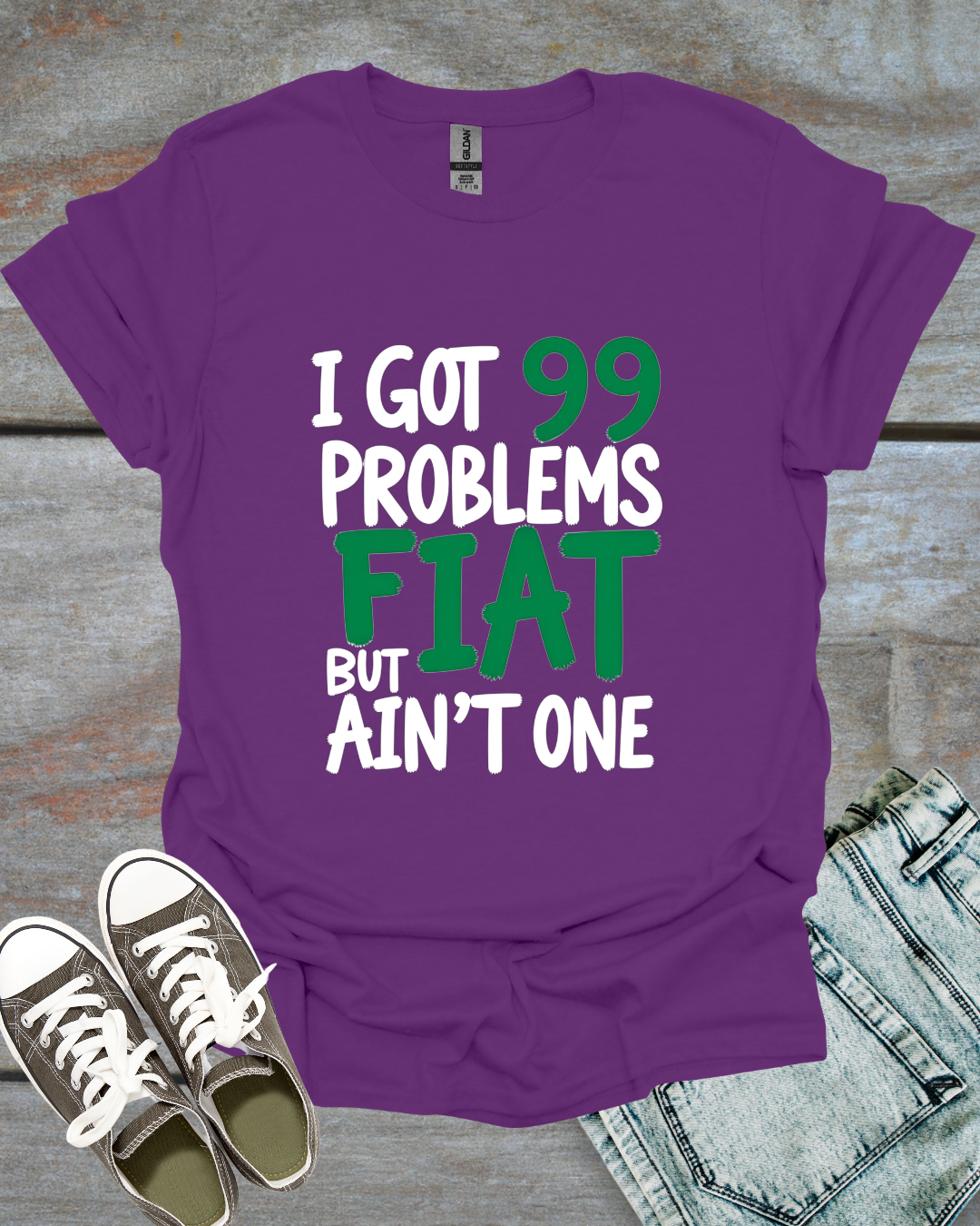 I Got 99 Problems, But Fiat Ain't One T-Shirt